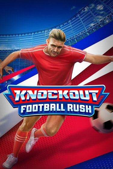 Демо игра Knockout Football Rush играть онлайн | VAVADA Casino бесплатно